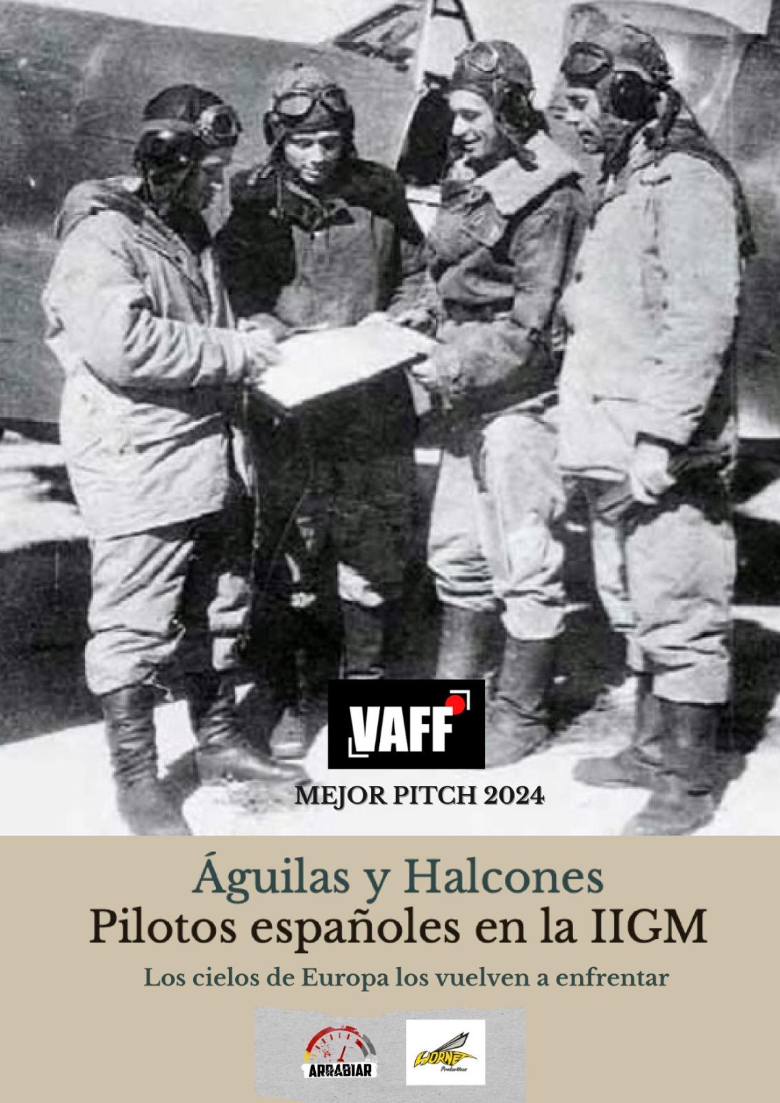 Mejor Pitch VAFF 2024. Arrabiar Producciones: Águilas y Halcones, pilotos españoles en la Segunda Guerra Mundial.